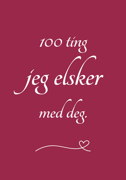 100 Ting Jeg Elsker Med Deg - Til dem som fortjener å høre det oftere