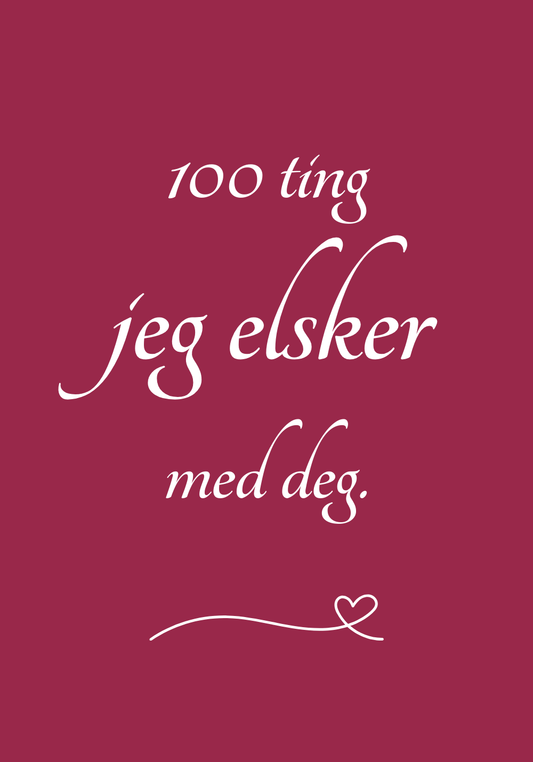 100 Ting Jeg Elsker Med Deg - Til dem som fortjener å høre det oftere